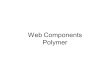 Web Components Polymer. Agenda I want bootstrap : 3 Today