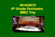 2014/2015 8 th Grade Orchestra MMC Trip. What is MMC? Michigan Music Conference The purpose of the Michigan Music Conference is to provide relevant professional