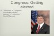 Congress: Getting elected  “Members of Congress are single-minded seekers of reelection.” - David Mayhew
