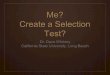 Dr. Dave Whitney California State University, Long Beach Me? Create a Selection Test?