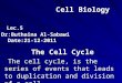 Cell Biology Lec.5 Dr:Buthaina Al-Sabawi Date:21-12-2011 Cell Biology Lec.5 Dr:Buthaina Al-Sabawi Date:21-12-2011 The Cell Cycle The cell cycle, is the