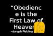 “Obedience is the First Law of Heaven” --Joseph Fielding Smith Revelation 22 לא יהיה לך אלוקים אחר על פני