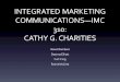 INTEGRATED MARKETING COMMUNICATIONS—IMC 310: CATHY G. CHARITIES Ilana Chambers Deanna Elliott Curt King Rainie McCree
