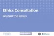 Ethics Consultation Beyond the Basics. Module 2 Formulating the Ethics Question