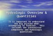 Hydrologic Overview & Quantities It is important to understand the big picture when attempting to forecast. This includes the interactive components and