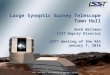 1 LSST Town Hall 227 th meeting of the AAS 1/7/2016 LSST Town Hall 227 th meeting of the AAS 1/7/16 Large Synoptic Survey Telescope Town Hall Beth Willman