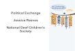 Political Exchange Jessica Reeves National Deaf Children’s Society