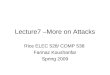 Lecture7 –More on Attacks Rice ELEC 528/ COMP 538 Farinaz Koushanfar Spring 2009