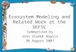 Ecosystem Modeling and Related Work at the SEFSC Summarized by Josh Sladek Nowlis 30 August 2007