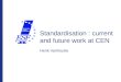 Standardisation : current and future work at CEN Henk Vanhoutte