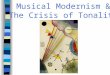 Musical Modernism & The Crisis of Tonality. I. Wright’s Textbook Take: A.Modernism: Diversity and Radical Experimentation