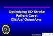 Stroke 2006 Debate Optimizing ED Stroke Patient Care: Clinical Questions