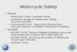 Motorcycle Safety FHWAFHWA –Motorcycle Crash Causation Study –Evaluation Design for Motorcycle Safety Countermeasures –International Scan: Successful Infrastructure