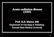 1 Acute radiation disease (ARD) Prof. G.S. Moroz, MD Department of Oncology & Radiology, Ternopil State Medical University