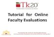 Tutorial for Online Faculty Evaluations Presented by the Center for Teaching Effectiveness