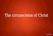 The circumcision of Christ. The teaching of the natural man and the spiritual man is not a new doctrine. The new, spiritual or inner man is a concept