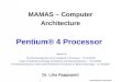 Intel Pentium® 4 processor 1 MAMAS – Computer Architecture Pentium® 4 Processor Based on The Microarchitecture of the Pentium® 4 Processor – ITJ Q1/2001