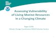 1 Assessing Vulnerability of Living Marine Resources in a Changing Climate Roger Griffis Climate Change Coordinator, NOAA Fisheries Service