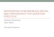 SUPPORTING SYNCHRONOUS SOCIAL Q&A THROUGHOUT THE QUESTION LIFECYCLE Matthew Richardson Ryen White Microsoft Research