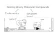 Naming Binary Molecular Compounds 2 elements covalent bond