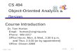 1/15/03A-1 © 2001 T. Horton CS 494 Object-Oriented Analysis & Design Course Introduction Dr. Tom Horton   Phone: 982-2217 Office