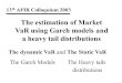 13 th AFIR Colloquium 2003 The estimation of Market VaR using Garch models and a heavy tail distributions The dynamic VaR and The Static VaR The Garch