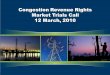 Congestion Revenue Rights Market Trials Call 12 March, 2010