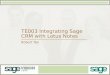 TE003 Integrating Sage CRM with Lotus Notes Robert Tan