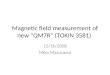 Magnetic field measurement of new "QM7R" (TOKIN 3581) 12/16/2008 Mika Masuzawa
