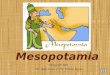 Mesopotamia ©Copyright 2006 Mrs. Kelly Stevens & Mrs. Paulette Ingram