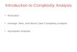 Introduction to Complexity Analysis Motivation Average, Best, and Worst Case Complexity Analysis Asymptotic Analysis