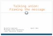 1 Talking union: Framing the message Michelle KaminskiApril 2011 Michigan State University Labor Education Program