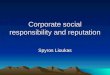 Corporate social responsibility and reputation Spyros Lioukas