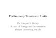 Preliminary Treatment Units Dr. Akepati S. Reddy School of Energy and Environment Thapar University, Patiala