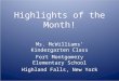 Highlights of the Month! Ms. McWilliams’ Kindergarten Class Fort Montgomery Elementary School Highland Falls, New York