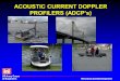 Research and Development US Army Corps of Engineers ACOUSTIC CURRENT DOPPLER PROFILERS (ADCP’s)