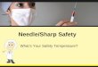 Needle/Sharp Safety What’s Your Safety Temperature?