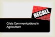 Crisis Communications in Agriculture.   Provide examples and explain the role of crisis communication in agriculture Lecture Objective