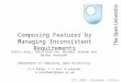 Composing Features by Managing Inconsistent Requirements Robin Laney, Thein Than Tun, Michael Jackson and Bashar Nuseibeh (Department of Computing, Open