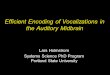Efficient Encoding of Vocalizations in the Auditory Midbrain Lars Holmstrom Systems Science PhD Program Portland State University