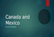 Canada and Mexico By Joey Martinez
