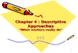 1 Chapter 4 : Descriptive Approaches “What workers really do” 홍 승 권홍 승 권홍 승 권홍 승 권