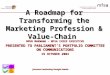Foremost marketing thought leader A Roadmap for Transforming the Marketing Profession & Value-Chain MPHO MAKWANA - MFSA CHIEF EXECUTIVE PRESENTED TO PARLIAMENT’S