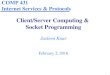 1 COMP 431 Internet Services & Protocols Client/Server Computing & Socket Programming Jasleen Kaur February 2, 2016