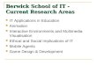 Berwick School of IT - Current ResearchAreas Berwick School of IT - Current Research Areas IT Applications in Education Animation Interactive Environments