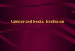 Gender and Social Exclusion. Sex vs. Gender Sex refers to the natural distinguishing variable based on biological characteristics of being a woman or