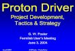 June 3, 2004G.W.Foster - Proton Driver Proton Driver Project Development, Tactics & Strategy G. W. Foster Fermilab User’s Meeting June 3, 2004