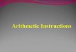Introduction Arithmetic instructions are used to perform arithmetic operation such as Addition Subtraction Multiplication Division These operations can