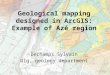 Geological mapping designed in ArcGIS: Example of Azé region Dechamps Sylvain Ulg, geology department