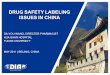 DRUG SAFETY LABELING ISSUES IN CHINA DA-YOU WANG, DIRECTER PHARMACIST HUA SHAN HOSPITAL FUDAN UNIVERSITY MAY 2011 | BEIJING, CHINA